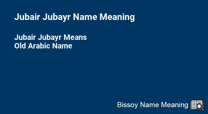 Jubair Jubayr Name Meaning